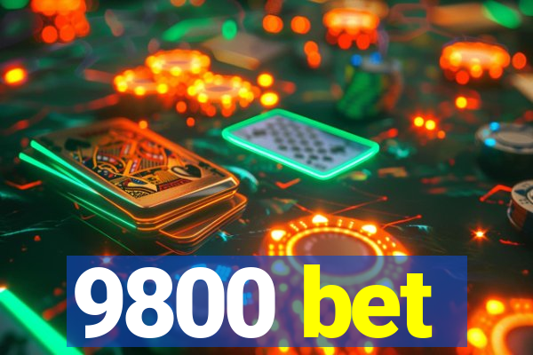 9800 bet